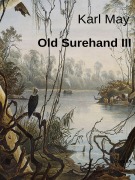 Cover-Bild zum Titel 'Old Surehand III' von 'Karl May'