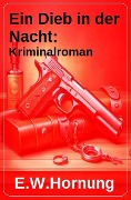 Cover-Bild zum Titel 'Ein Dieb in der Nacht: Kriminalroman' von 'E. W. Hornung'