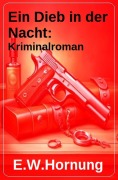 Cover-Bild zum Titel 'Ein Dieb in der Nacht: Kriminalroman' von 'E. W. Hornung'