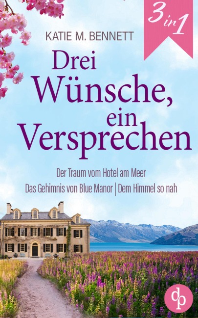 Drei Wünsche, ein Versprechen | Dreimal Romance für jede Jahreszeit - Katie M. Bennett