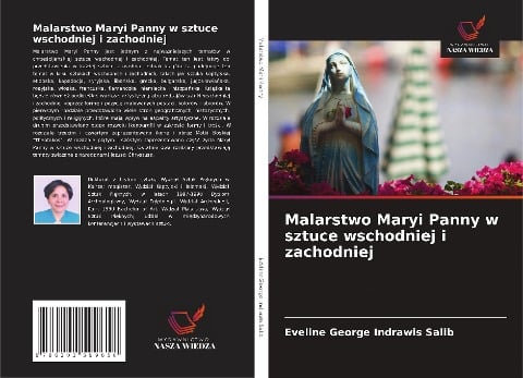 Malarstwo Maryi Panny w sztuce wschodniej i zachodniej - Eveline George Indrawis Salib