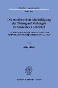 Cover-Bild zum Titel 'Die strafbewehrte Missbilligung der Tötung auf Verlangen im Sinne des § 216 StGB' von 'Alina Ehlers'