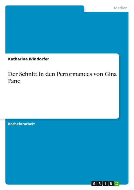 Der Schnitt in den Performances von Gina Pane - Katharina Windorfer