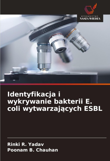 Identyfikacja i wykrywanie bakterii E. coli wytwarzaj¿cych ESBL - Rinki R. Yadav, Poonam B. Chauhan