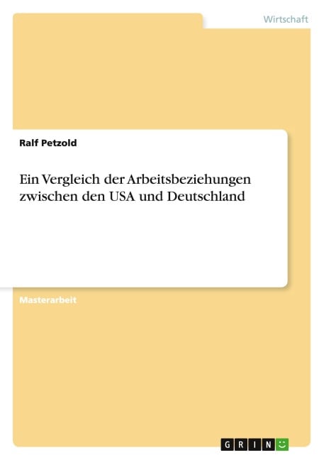 Ein Vergleich der Arbeitsbeziehungen zwischen den USA und Deutschland - Ralf Petzold