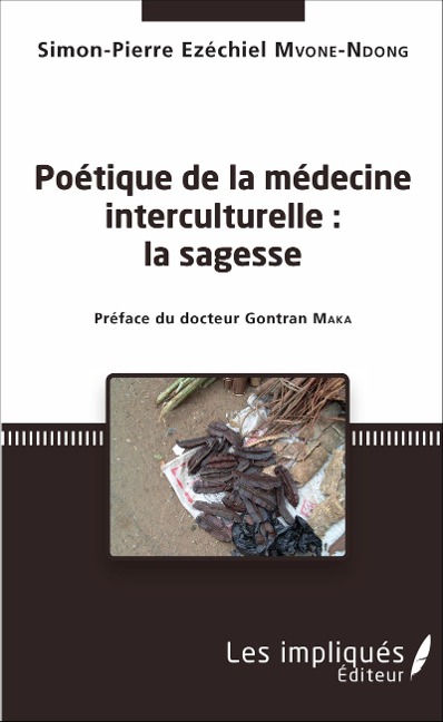 Poétique de la médecine interculturelle - Simon-Pierre Ezéchiel Mvone-Ndong