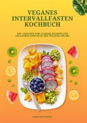 Cover-Bild zum Titel 'Veganes Intervallfasten Kochbuch: 150+ gesunde und leckere Rezepte für täglichen Genuss in der veganen Küche' von 'Madeleine Wilson'