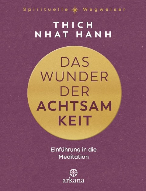 Das Wunder der Achtsamkeit - Nhat Thich