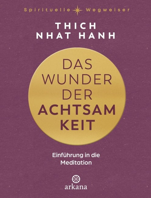 Das Wunder der Achtsamkeit - Thich Nhat Hanh