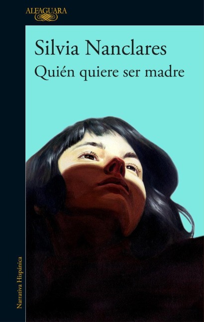 Quién Quiere Ser Madre / Who Wants to Be a Mother - Silvia Nanclares