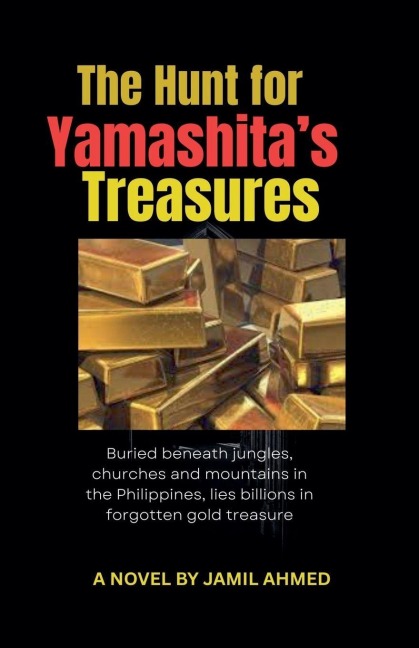 The Hunt for Yamashita's Treasures - Jamil Ahmed