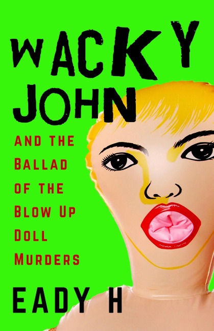 Wacky John (Batshit musicals, #1) - Eady H