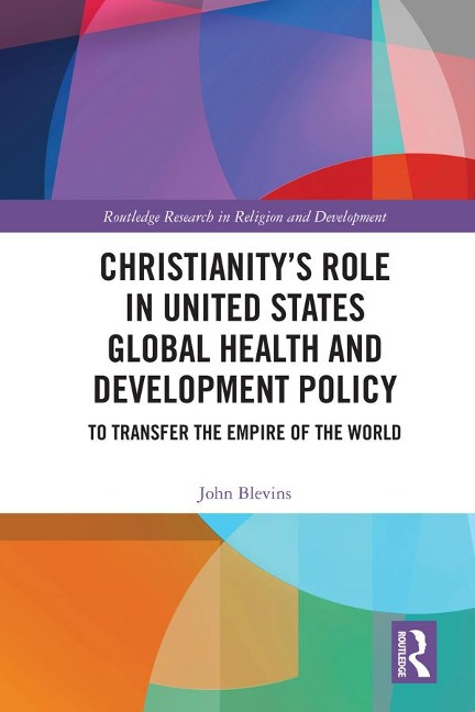 Christianity's Role in United States Global Health and Development Policy - John Blevins