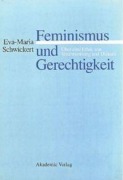 Cover-Bild zum Titel 'Feminismus und Gerechtigkeit' von 'Eva-Maria Schwickert'