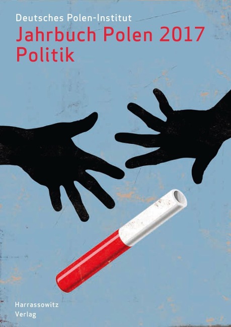 Jahrbuch Polen. Jahrbuch des Deutschen Polen-Instituts Darmstadt / Jahrbuch Polen 28 (2017): Politik - 