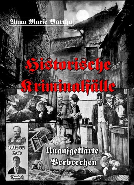 Historische Kriminalfälle - Anna Marie Bartho
