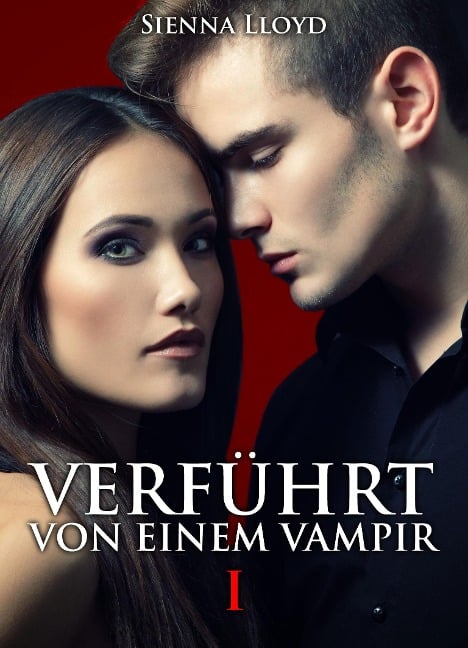 Verführt von einem Vampir - Band 1 - Sienna Lloyd