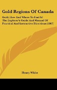 Cover-Bild zum Titel 'Gold Regions Of Canada' von 'Henry White'