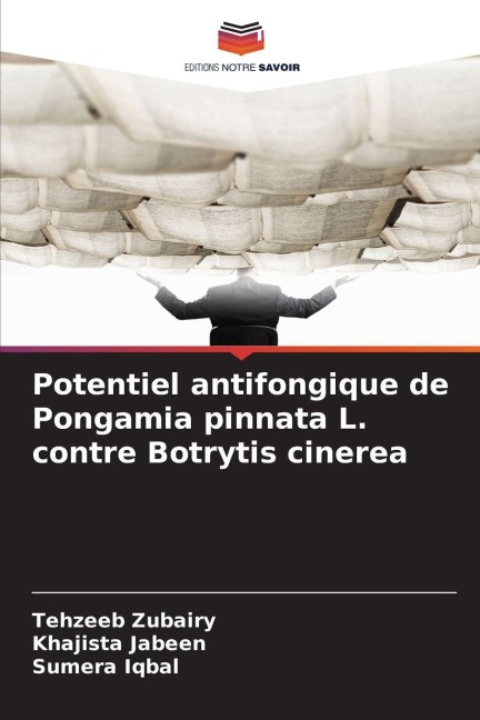 Potentiel antifongique de Pongamia pinnata L. contre Botrytis cinerea - Tehzeeb Zubairy, Khajista Jabeen, Sumera Iqbal