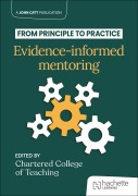 Cover-Bild zum Titel 'From principle to practice: Evidence-informed mentoring' von 'The Chartered College of Teaching'