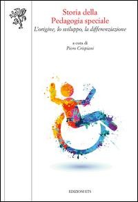Storia della pedagogia speciale. L'origine, lo sviluppo, la differenziazione - 