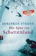 Cover-Bild zum Titel 'Die Spur ins Schattenland' von 'Jonathan Stroud'