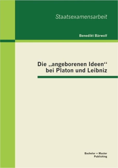 Die "angeborenen Ideen" bei Platon und Leibniz - Benedikt Bärwolf