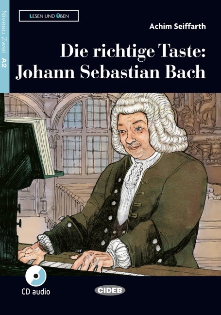 Die richtige Taste: Johann Sebastian Bach. Buch und Audio-CD - Achim Seiffarth
