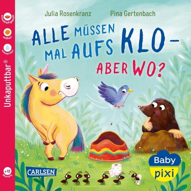 Baby Pixi (unkaputtbar) 175: Alle müssen mal aufs Klo - aber wo? - Julia Rosenkranz