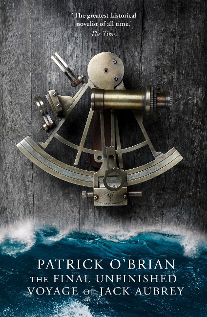The Final Unfinished Voyage of Jack Aubrey - Patrick O'Brian