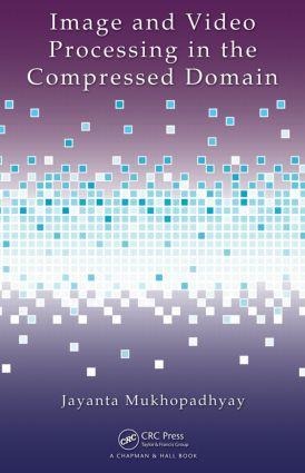 Image and Video Processing in the Compressed Domain - Jayanta Mukhopadhyay