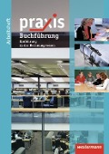 Praxis Wirtschaft. Arbeitsheft Buchführung / Rechnungswesen - 