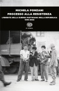 Cover-Bild zum Titel 'Processo alla Resistenza. L'eredità della guerra partigiana nella Repubblica (1945-2022)' von 'Michela Ponzani'