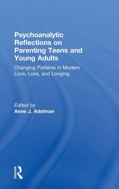 Psychoanalytic Reflections on Parenting Teens and Young Adults - 
