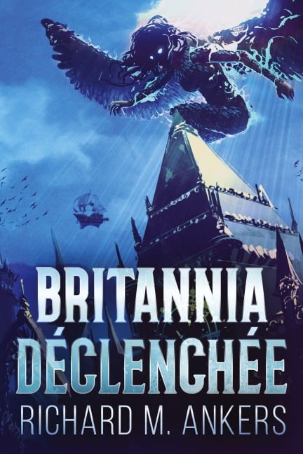 Britannia Déclenchée - Richard M. Ankers