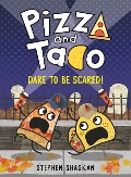 Cover-Bild zum Titel 'Pizza and Taco: Dare to Be Scared!' von 'Stephen Shaskan'