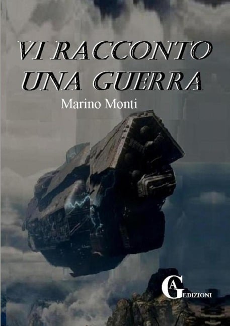 Vi racconto una guerra - Marino Monti