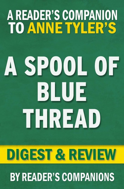 A Spool of Blue Thread by Anne Tyler | Digest & Review - Reader's Companions