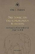 Cover-Bild zum Titel 'Das Erwachen des schlafenden Elefanten' von 'OM C. Parkin'
