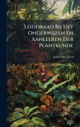 Cover-Bild zum Titel 'Leiddraad Bij Het Onderwijzen En Aanleeren Der Plantkunde' von 'Julius Mac Leod'