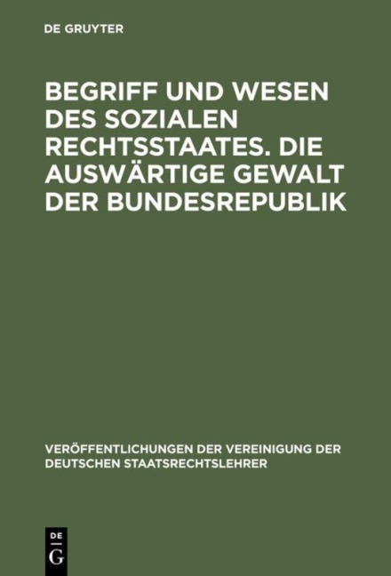 Begriff und Wesen des sozialen Rechtsstaates. Die auswärtige Gewalt der Bundesrepublik - 