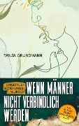 Einseitiger Beziehungswunsch - Wenn Männer nicht verbindlich werden - Tanja Grundmann