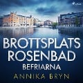 Cover-Bild zum Titel 'Brottsplats Rosenbad: befriarna' von 'Annika Bryn'