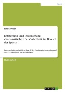 Cover-Bild zum Titel 'Entstehung und Inszenierung charismatischer Persönlichkeit im Bereich des Sports' von 'Lars Lorbeer'