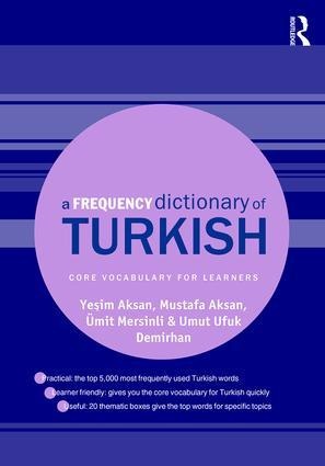 A Frequency Dictionary of Turkish - Ye& Aksan, Mustafa Aksan, Ümit Mersinli