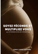 Cover-Bild zum Titel 'Soyez Féconds et Multipliez vous' von 'Ginny Carine Anguima'