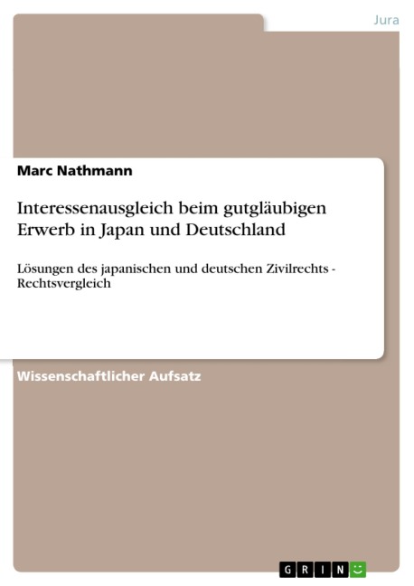 Interessenausgleich beim gutgläubigen Erwerb in Japan und Deutschland - Marc Nathmann