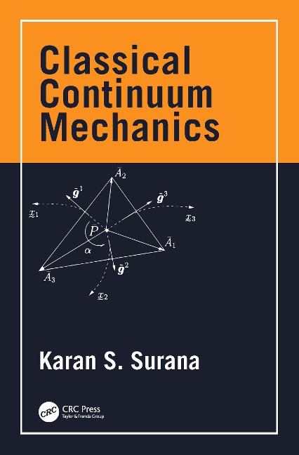 Classical Continuum Mechanics - Karan S. Surana