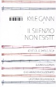 Il silenzio non esiste - Kyle Gann