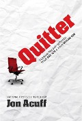 Cover-Bild zum Titel 'Quitter: Closing the Gap Between Your Day Job and Your Dream Job' von 'Jon Acuff'